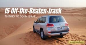 15 Off-the-Beaten-track Things To Do in Israel