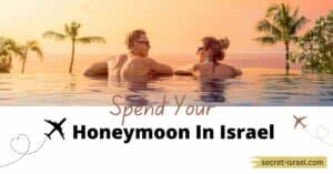 Best Places to Spend Your Honeymoon In Israel