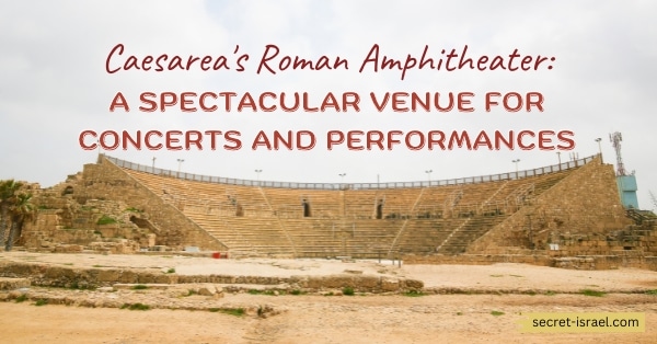 Caesarea’s Roman Amphitheater: A Spectacular Venue for Concerts and Performances
