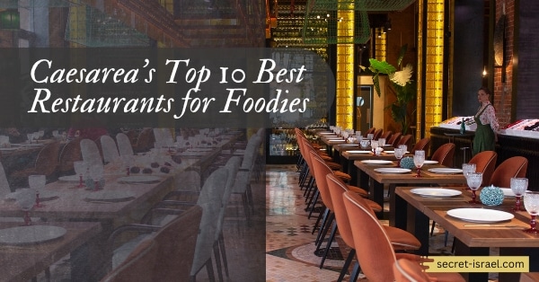 Caesarea’s Top 10 Best Restaurants for Foodies