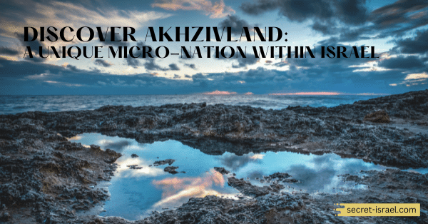 Discover Akhzivland: A Unique Micro-Nation Within Israel