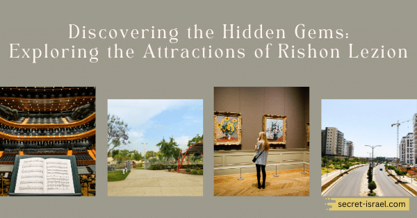 Discovering the Hidden Gems: Exploring the Attractions of Rishon Lezion
