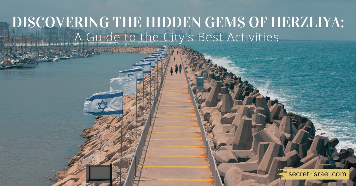 Discovering the Hidden Gems of Herzliya: A Guide to the City’s Best Activities
