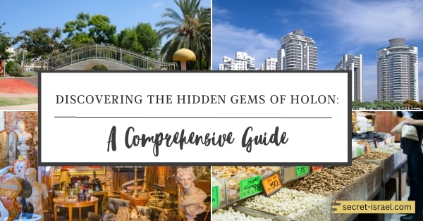Discovering the Hidden Gems of Holon: A Comprehensive Guide