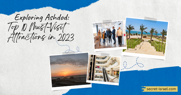 Exploring Ashdod: Top 9 Must-Visit Attractions in 2023