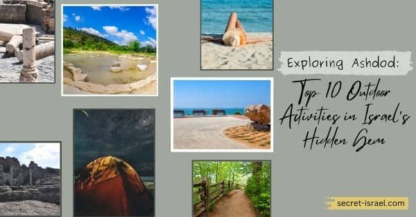 Exploring Ashdod: Top 10 Outdoor Activities in Israel’s Hidden Gem