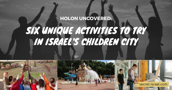 Holon Uncovered: Six Unique Activities to Try in Israel’s Children City