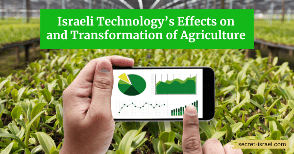 Israeli Technology’s Effects on and Transformation of Agriculture
