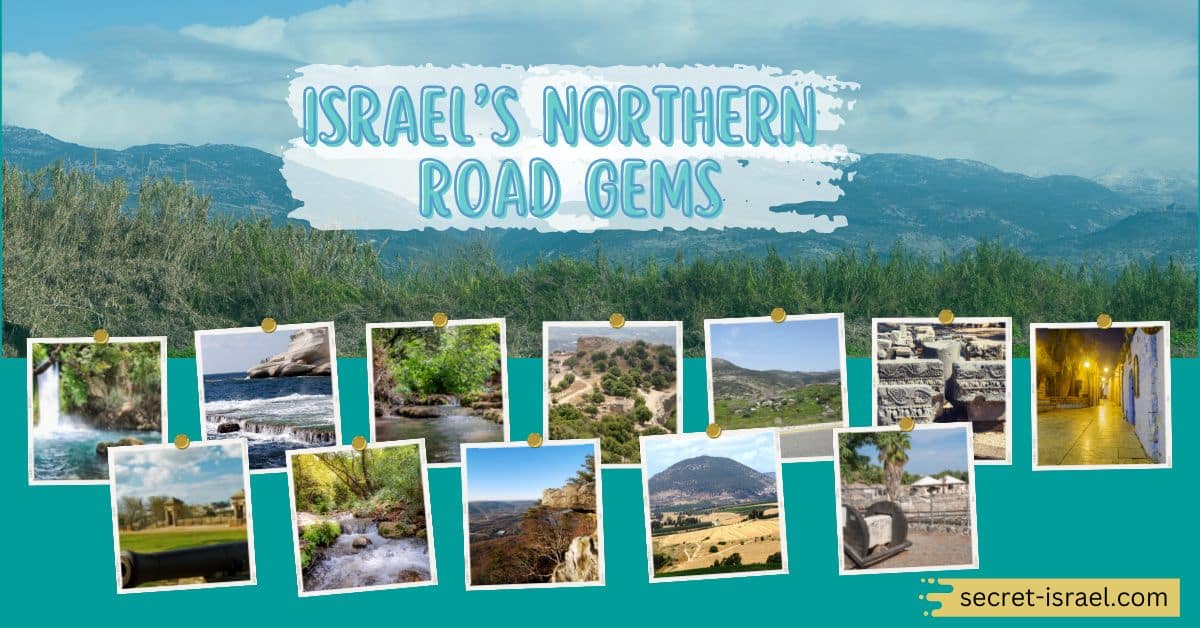 Israel’s Northern Road: 12 Gems to Visit