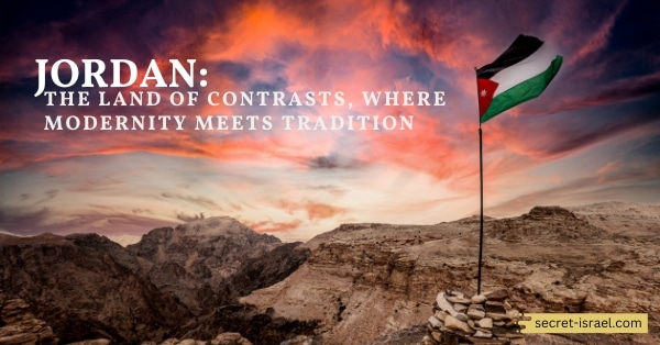 Jordan: The Land of Contrasts, Where Modernity Meets Tradition