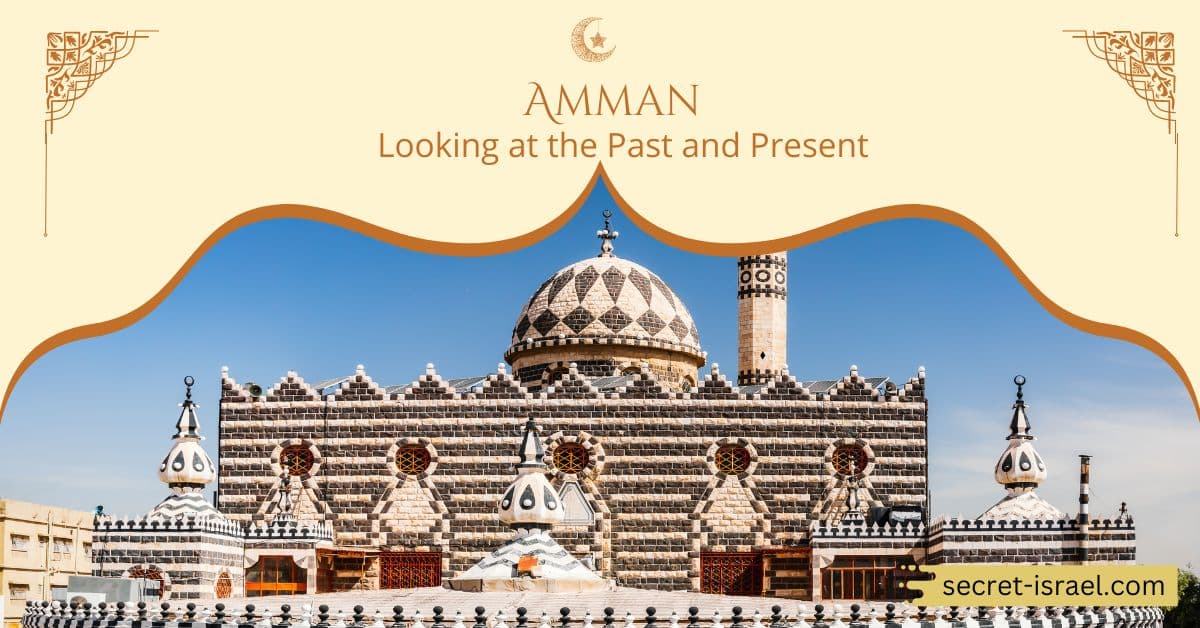 10 Best Places To Visit In Amman: Looking at the Past and Present