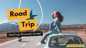 Getting Around Israel: Road Trip Tips, Car Rentals, Driving Tips and Apps
