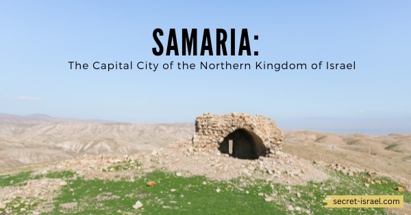 Samaria: The Capital City of the Northern Kingdom of Israel