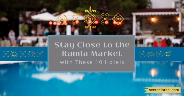 Stay Close to the Ramla Market with These 10 Hotels
