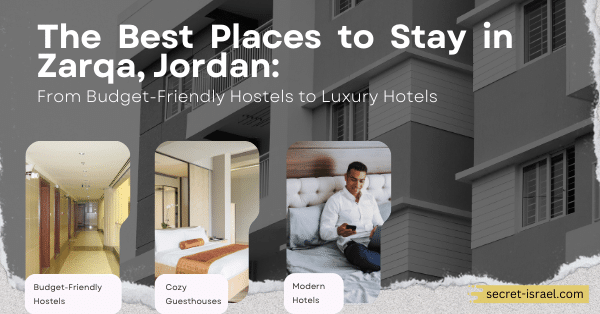 The Best Places to Stay in Zarqa, Jordan: From Budget-Friendly Hostels to Luxury Hotels