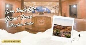 Turn Back Into Jesus’ Times at the Magdala Center