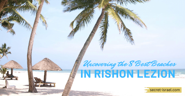 Uncovering the 8 Best Beaches in Rishon Lezion