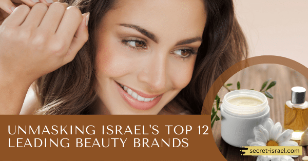 Unmasking Israel’s Top 12 Leading Beauty Brands