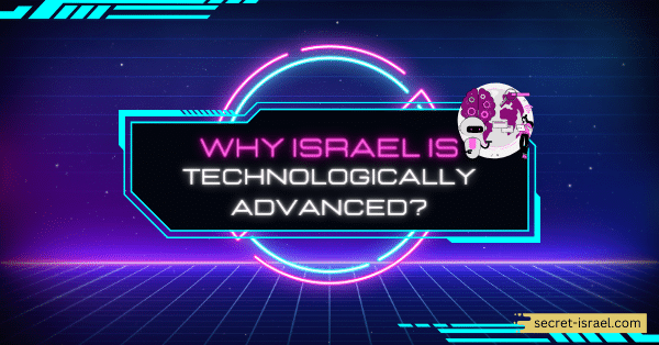 Why Israel Is Technologically Advanced?