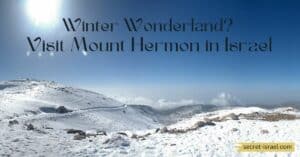 Winter Wonderland? Visit Mount Hermon in Israel