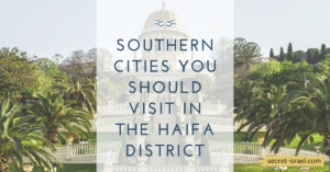 Southern Cities You Should Visit in the Haifa District