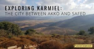 Exploring Karmiel_The City Between Akko and Safed
