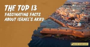 The Top 13 Fascinating Facts About Israel's Akko