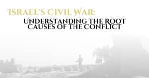 Israel's Civil War_ Understanding the Root Causes of the Conflict