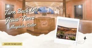 Turn Back Into Jesus’ Times at the Magdala Center