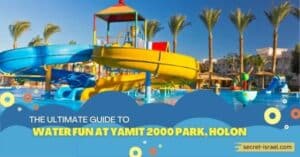 The Ultimate Guide to Water Fun at Yamit 2000 Park, Holon