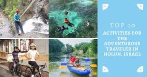 Top 10 Activities for the Adventurous Traveler in Holon, Israel