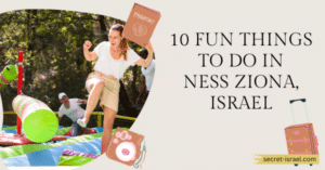 10 Fun Things to Do in Ness Ziona, Israel