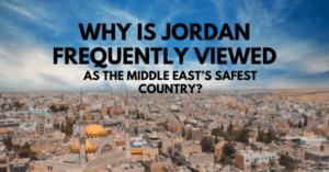 Why Is Jordan Frequently Viewed as the Middle East’s Safest Country